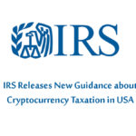 IRS Releases New Guidance about Cryptocurrency Taxation in USA