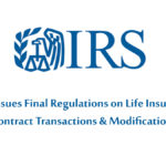 IRS Issues Final Regulations on Life Insurance Contract Transactions & Modifications