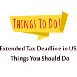 Extended Tax Deadline in USA - Things You Should Do If Missed