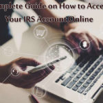 Complete Guide on How to Access Your IRS Account Online