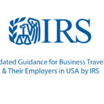 Updated Guidance for Business Travelers & Their Employers in USA by IRS