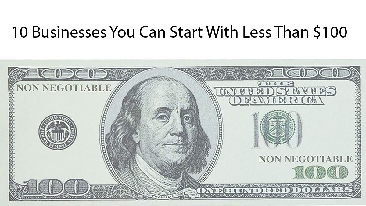 Businesses You Can Start With Less Than $100