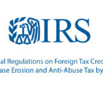 Final Regulations on Foreign Tax Credits & Base Erosion and Anti-Abuse Tax by IRS