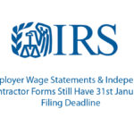Employer Wage Statements & Independent Contractor Forms Still Have 31st January Filing Deadline