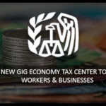 IRS New Gig Economy Tax Center to Help Workers & Businesses