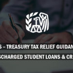 IRS - Treasury Tax Relief Guidance for Discharged Student Loans & Creditors