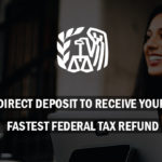 Direct Deposit to Receive Your Fastest Federal Tax Refund
