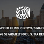 Married Filing Jointly v/s Married Filing Separately For U.S. Tax Returns
