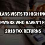 IRS Plans Visits to High Income Taxpayers Who Haven’t Filed 2018 Tax Returns