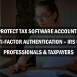 Protect Tax Software Accounts with Multi-Factor Authentication - IRS Urges Tax Professionals & Taxpayers