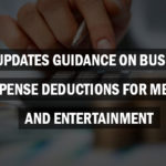 IRS Updates Guidance on Business Expense Deductions for Meals and Entertainment