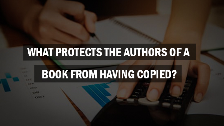which of the following protects the authors of a book from having their work copied by others