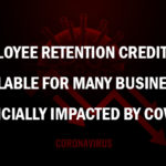 Employee Retention Credit NOW Available For Many Businesses Financially Impacted By COVID-19