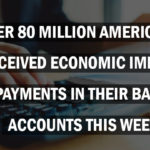 Over 80 Million Americans Received Economic Impact Payments in Their Bank Accounts This Week