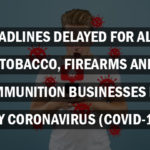 Tax Deadlines Delayed For Alcohol, Tobacco, Firearms and Ammunition Businesses Hit By Coronavirus (COVID-19)