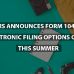 IRS Announces Form 1040 - X Electronic Filing Options Coming This Summer