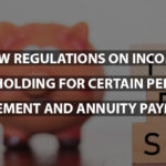 IRS New Regulations on Income Tax Withholding For Certain Periodic Retirement and Annuity Payments