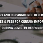 Treasury and CBP Announce Deferment of Duties & Fees for Certain Importers during COVID-19 Response