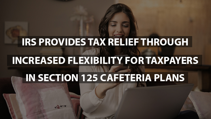 IRS Cafeteria Plans Tax Relief