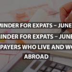 IRS Reminder for Expats - June 15 Tax Deadline Postponed To July 15 for Taxpayers Who Live And Work Abroad