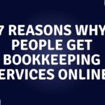 7 Reasons Why People Get Bookkeeping Services Online!
