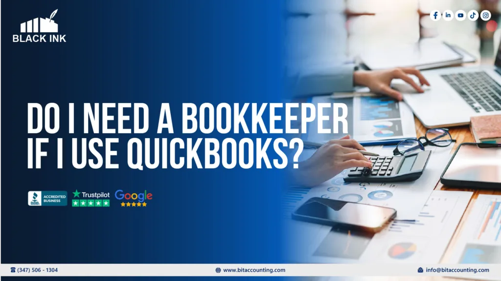Do I need a bookkeeper if I use QuickBooks?